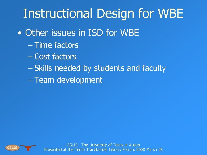 Instructional Design for WBE • Other issues in ISD for WBE – Time factors