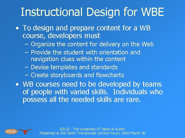 Instructional Design for WBE • To design and prepare content for a WB course,