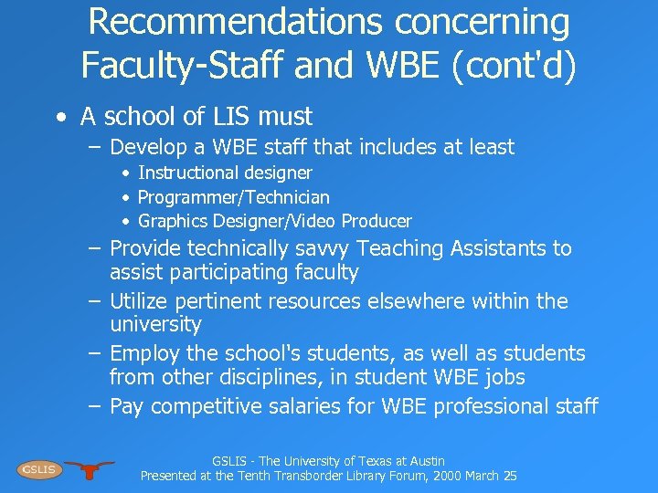 Recommendations concerning Faculty-Staff and WBE (cont'd) • A school of LIS must – Develop