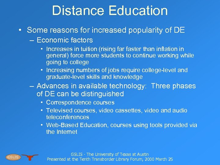 Distance Education • Some reasons for increased popularity of DE – Economic factors •