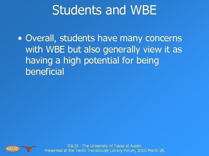 Students and WBE • Overall, students have many concerns with WBE but also generally