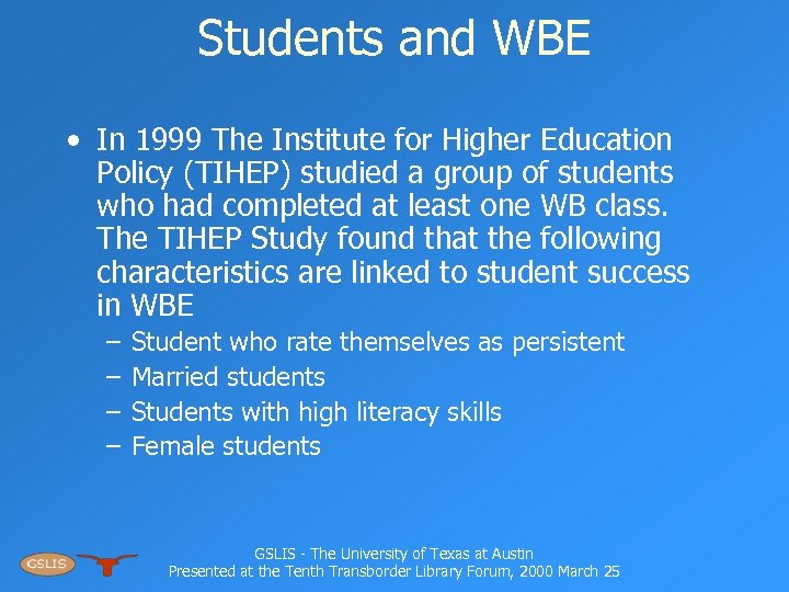 Students and WBE • In 1999 The Institute for Higher Education Policy (TIHEP) studied