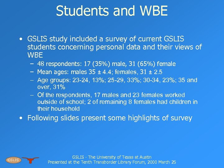 Students and WBE • GSLIS study included a survey of current GSLIS students concerning