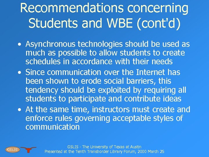 Recommendations concerning Students and WBE (cont'd) • Asynchronous technologies should be used as much