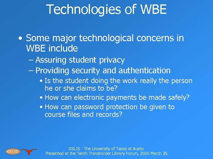 Technologies of WBE • Some major technological concerns in WBE include – Assuring student