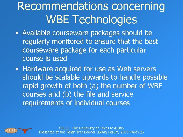 Recommendations concerning WBE Technologies • Available courseware packages should be regularly monitored to ensure