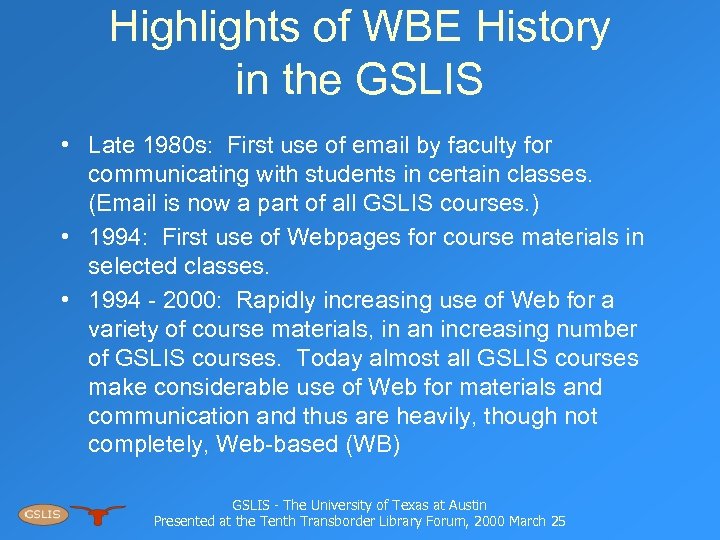 Highlights of WBE History in the GSLIS • Late 1980 s: First use of