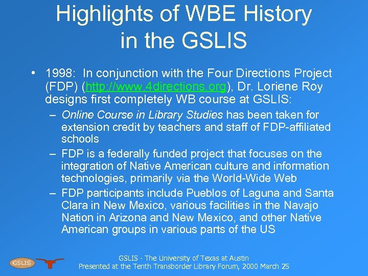 Highlights of WBE History in the GSLIS • 1998: In conjunction with the Four