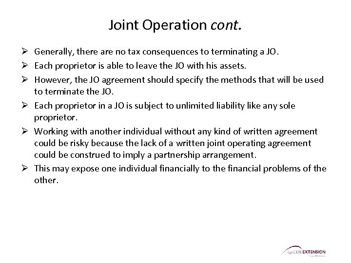 Joint Operation cont. Ø Generally, there are no tax consequences to terminating a JO.