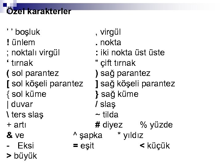 Özel karakterler ’ ’ boşluk , virgül ! ünlem . nokta ; noktalı virgül