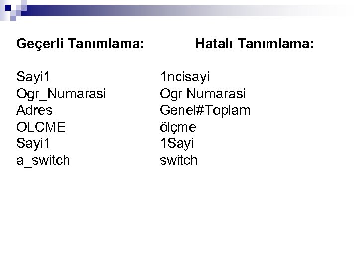 Geçerli Tanımlama: Sayi 1 Ogr_Numarasi Adres OLCME Sayi 1 a_switch Hatalı Tanımlama: 1 ncisayi