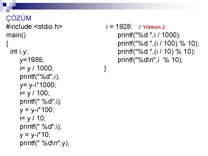  ÇÖZÜM #include <stdio. h> main() { int i, y; y=1985; i= y /
