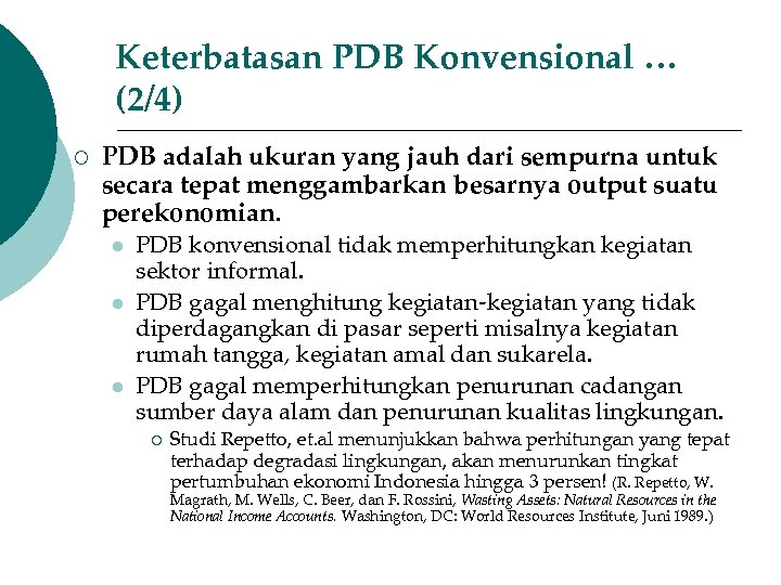 Keterbatasan PDB Konvensional … (2/4) ¡ PDB adalah ukuran yang jauh dari sempurna untuk