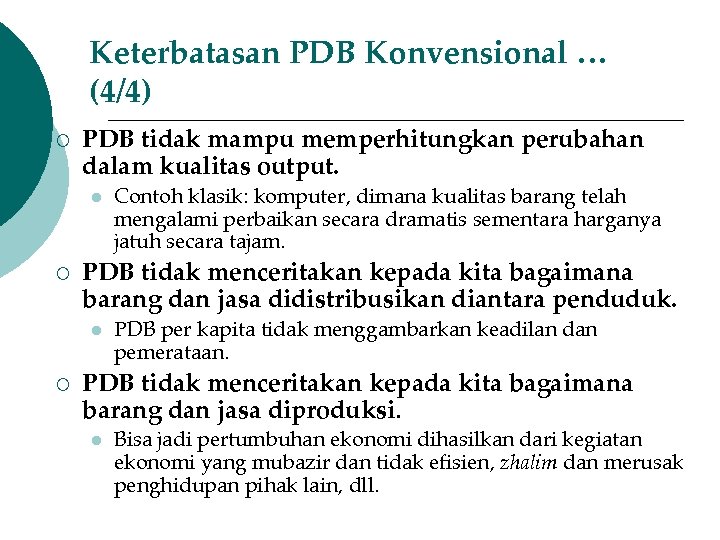 Keterbatasan PDB Konvensional … (4/4) ¡ PDB tidak mampu memperhitungkan perubahan dalam kualitas output.