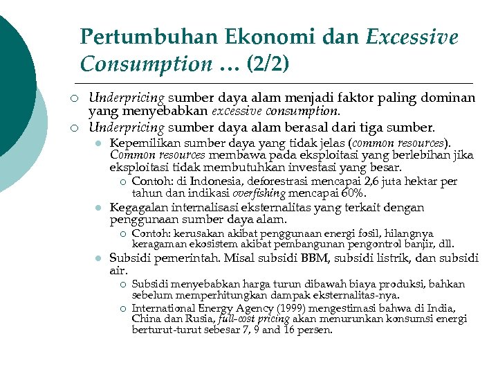 Pertumbuhan Ekonomi dan Excessive Consumption … (2/2) ¡ ¡ Underpricing sumber daya alam menjadi