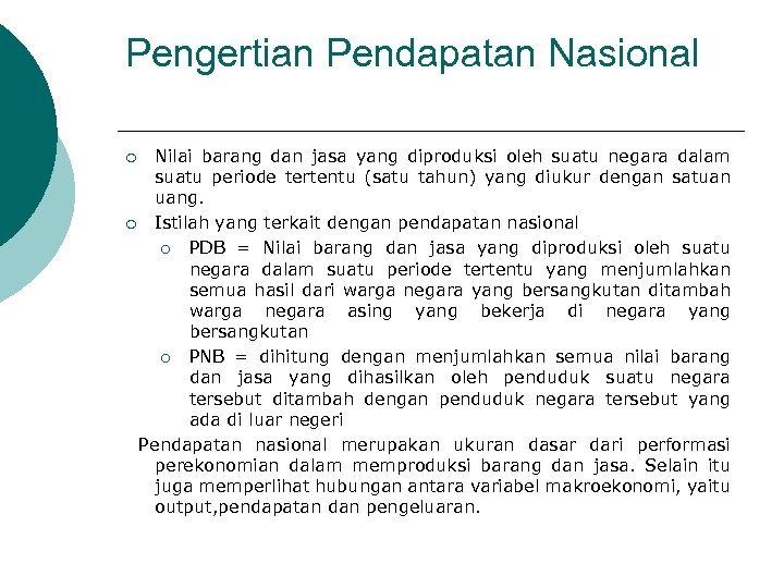Pengertian Pendapatan Nasional Nilai barang dan jasa yang diproduksi oleh suatu negara dalam suatu