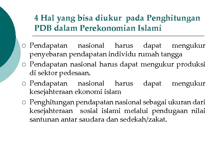4 Hal yang bisa diukur pada Penghitungan PDB dalam Perekonomian Islami ¡ ¡ Pendapatan