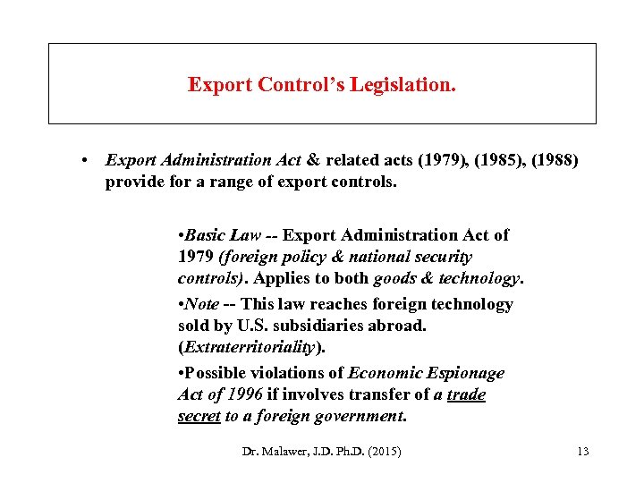 Export Control’s Legislation. • Export Administration Act & related acts (1979), (1985), (1988) provide
