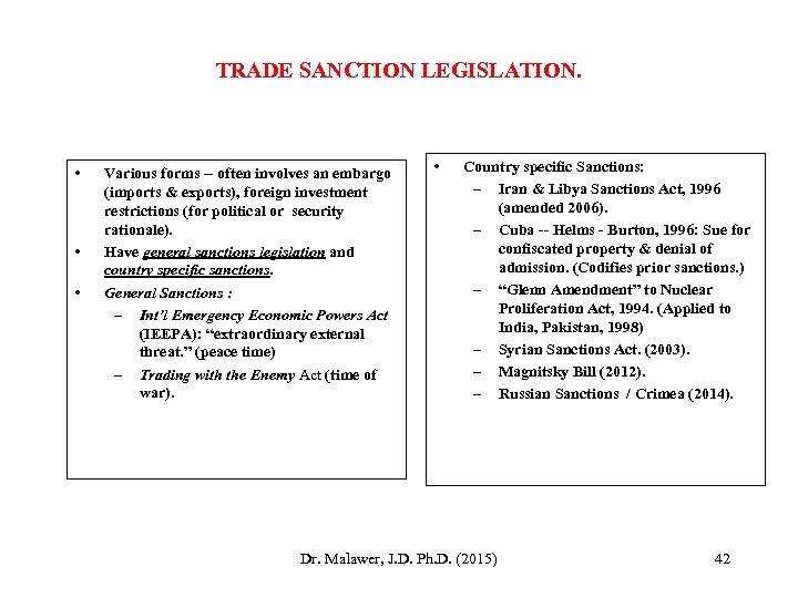 TRADE SANCTION LEGISLATION. • • • Various forms -- often involves an embargo (imports