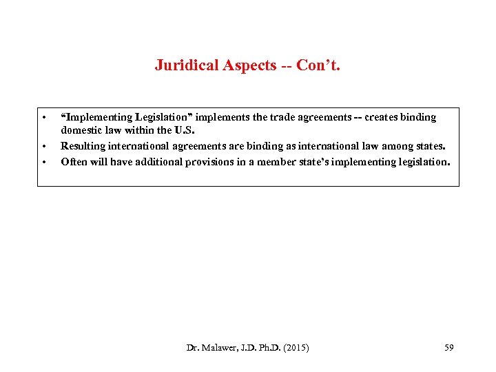 Juridical Aspects -- Con’t. • • • “Implementing Legislation” implements the trade agreements --
