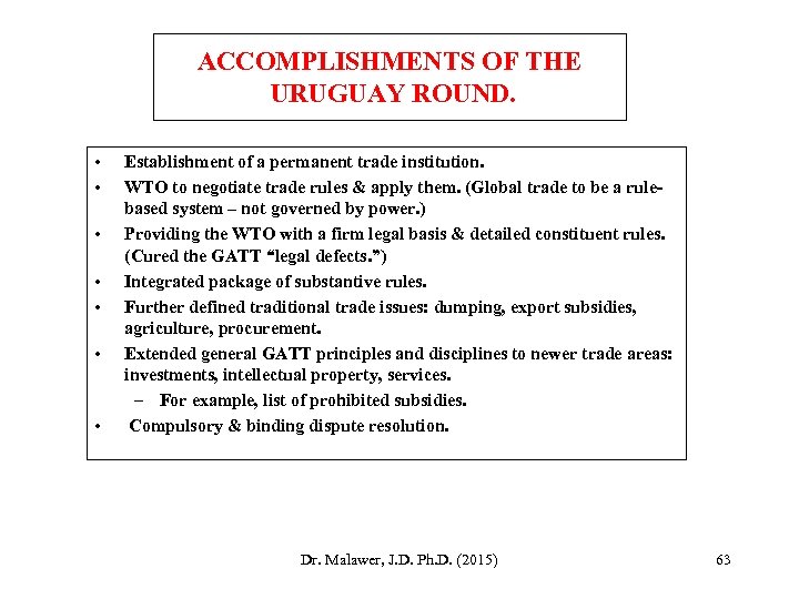 ACCOMPLISHMENTS OF THE URUGUAY ROUND. • • Establishment of a permanent trade institution. WTO
