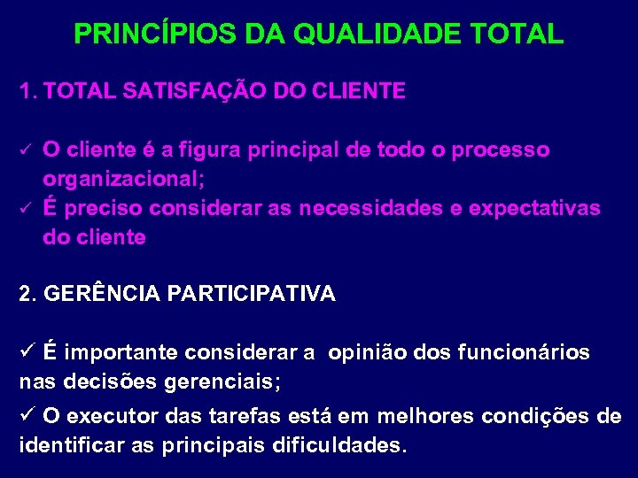 PRINCÍPIOS DA QUALIDADE TOTAL 1. TOTAL SATISFAÇÃO DO CLIENTE ü ü O cliente é