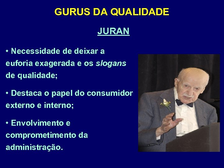 GURUS DA QUALIDADE JURAN • Necessidade de deixar a euforia exagerada e os slogans