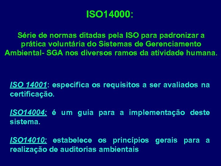 ISO 14000: Série de normas ditadas pela ISO para padronizar a prática voluntária do