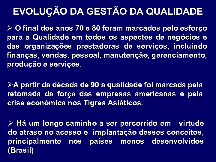 EVOLUÇÃO DA GESTÃO DA QUALIDADE Ø O final dos anos 70 e 80 foram
