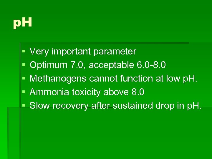 p. H § § § Very important parameter Optimum 7. 0, acceptable 6. 0