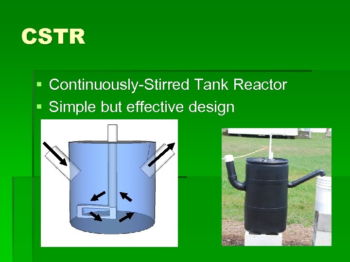 CSTR § Continuously-Stirred Tank Reactor § Simple but effective design 