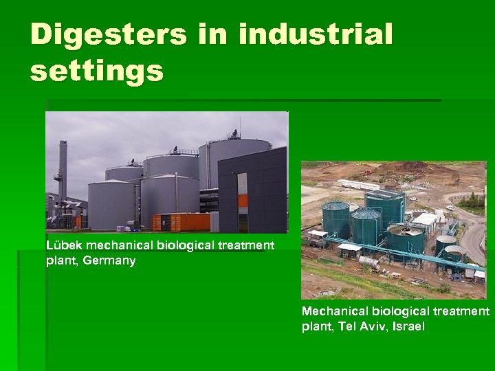 Digesters in industrial settings Lübek mechanical biological treatment plant, Germany Mechanical biological treatment plant,