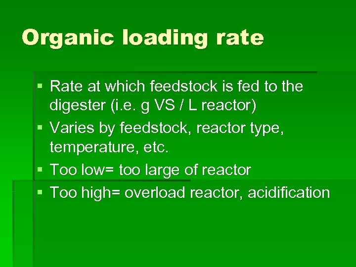 Organic loading rate § Rate at which feedstock is fed to the digester (i.