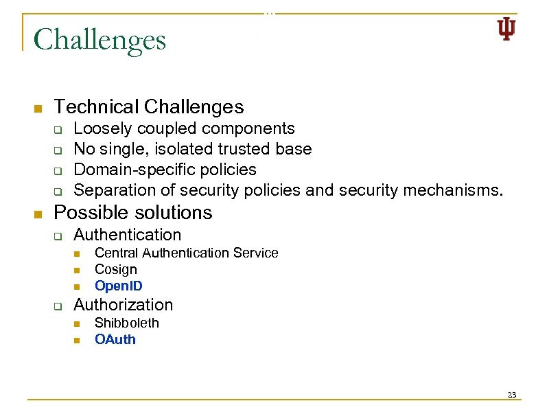 Challenges n Technical Challenges q q n Loosely coupled components No single, isolated trusted