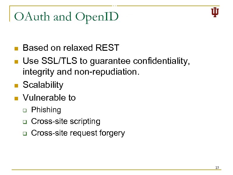 OAuth and Open. ID n n Based on relaxed REST Use SSL/TLS to guarantee