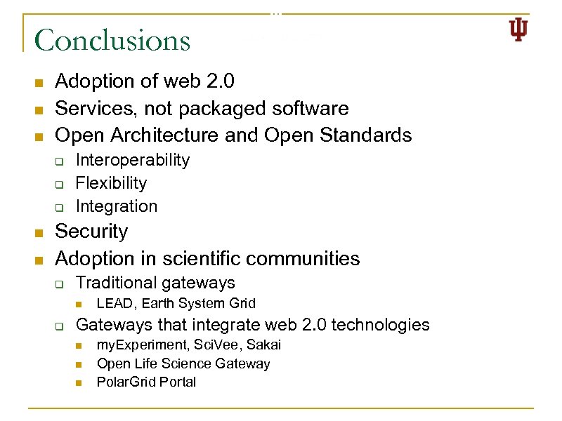 Conclusions n n n Adoption of web 2. 0 Services, not packaged software Open