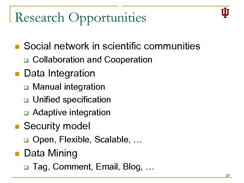 Research Opportunities n Social network in scientific communities q n Data Integration q q