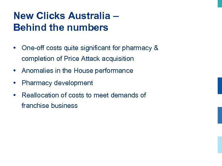 New Clicks Australia – Behind the numbers • One-off costs quite significant for pharmacy