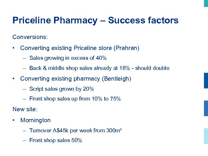 Priceline Pharmacy – Success factors Conversions: • Converting existing Priceline store (Prahran) – Sales