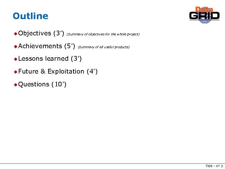 Outline u Objectives (3’) u Achievements u Lessons u Future (Summary of objectives for