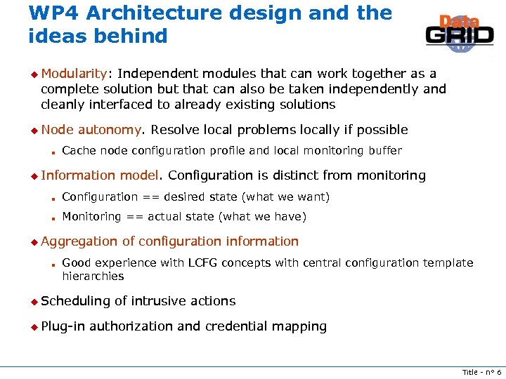 WP 4 Architecture design and the ideas behind u Modularity: Independent modules that can