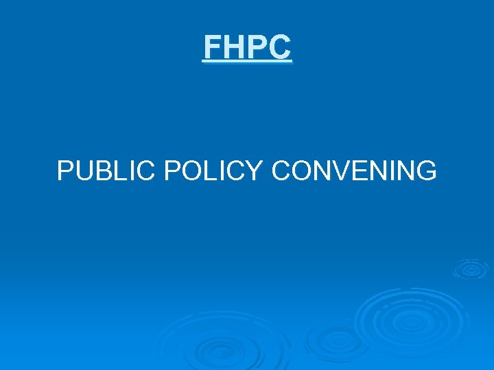 FHPC PUBLIC POLICY CONVENING 