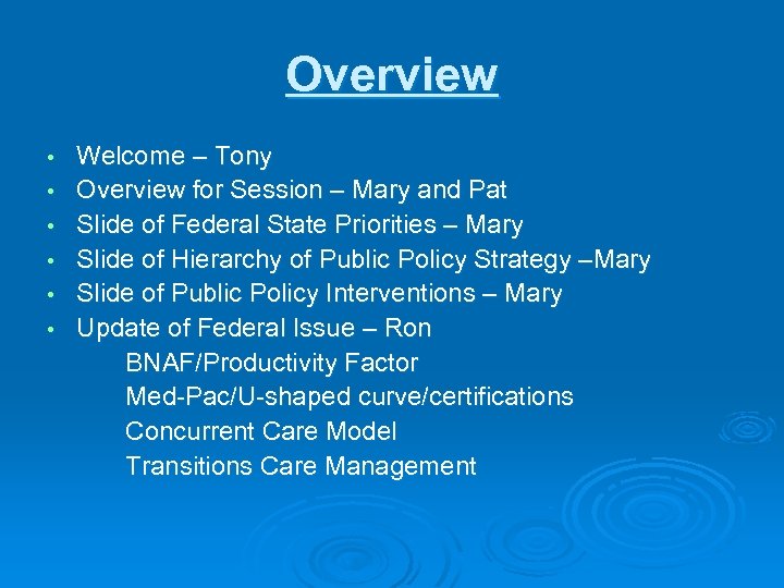 Overview • • • Welcome – Tony Overview for Session – Mary and Pat