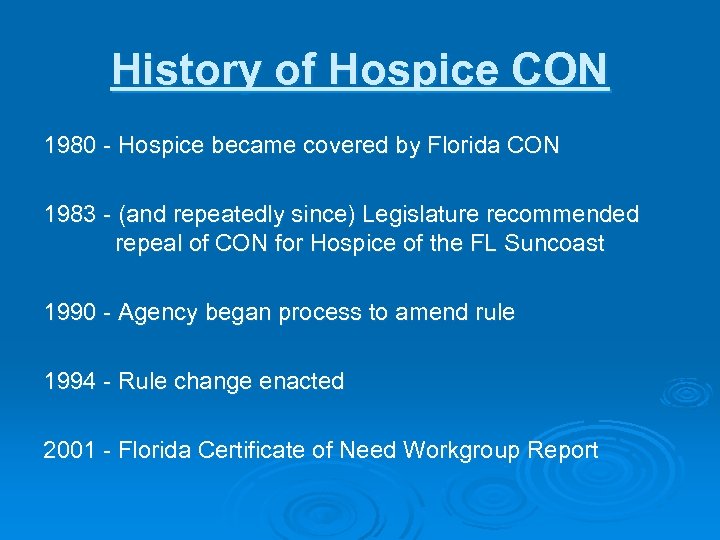 History of Hospice CON 1980 - Hospice became covered by Florida CON 1983 -