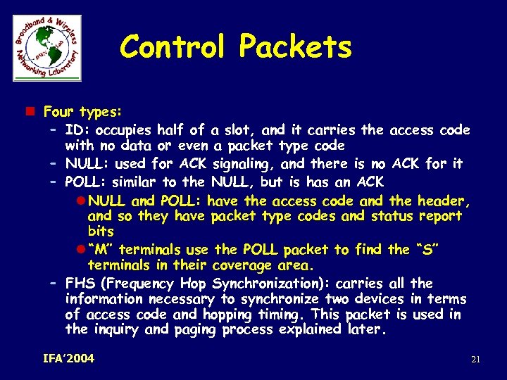 Control Packets n Four types: – ID: occupies half of a slot, and it