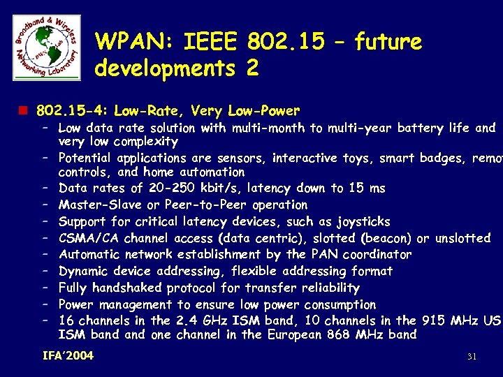 WPAN: IEEE 802. 15 – future developments 2 n 802. 15 -4: Low-Rate, Very