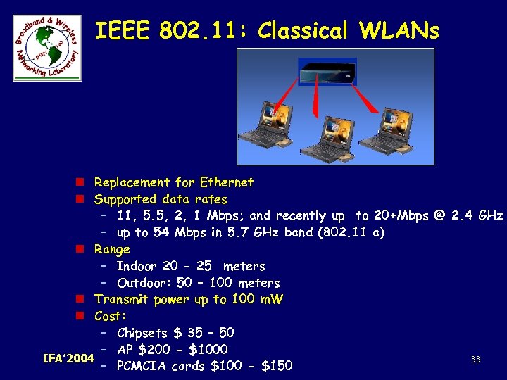 IEEE 802. 11: Classical WLANs n Replacement for Ethernet n Supported data rates –