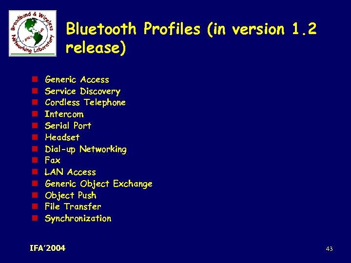 Bluetooth Profiles (in version 1. 2 release) n n n n Generic Access Service