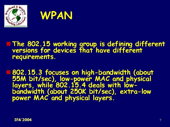 WPAN n The 802. 15 working group is defining different versions for devices that