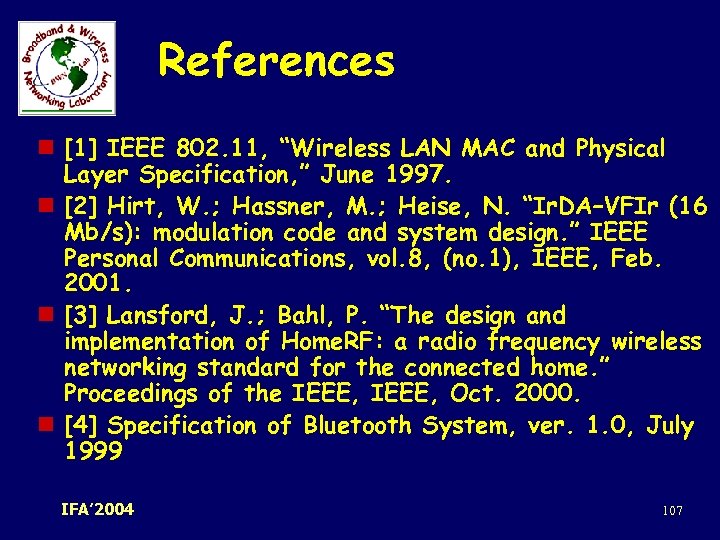 References n [1] IEEE 802. 11, “Wireless LAN MAC and Physical Layer Specification, ”